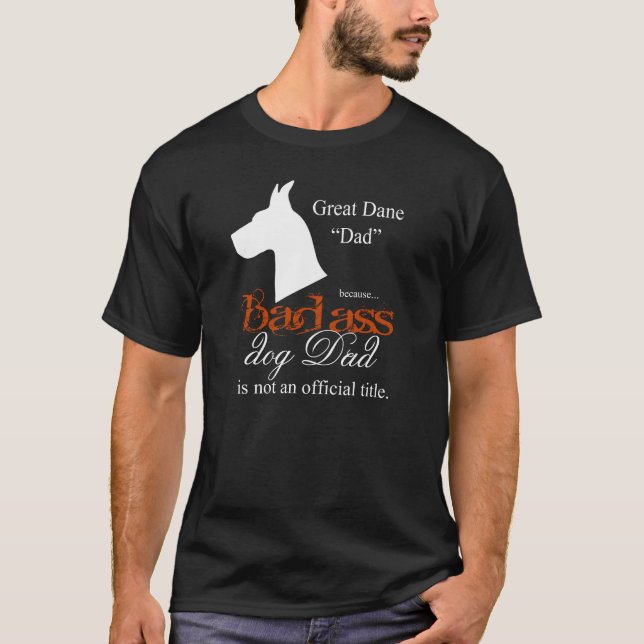 Sassy "Badass" Great Dane Owner Breeder T Shirt (Front)