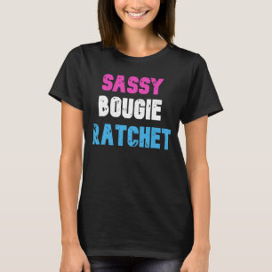 Sassy Bougie Ratchet Simple Funky Independant Wome T-Shirt