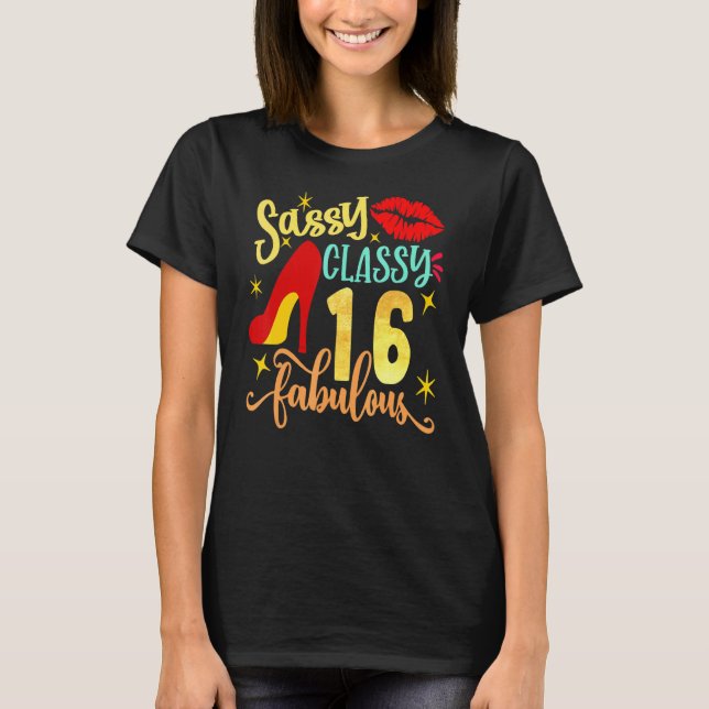 Sassy Classy 16 fabulous 16th Birthday Party Decor T-Shirt (Front)