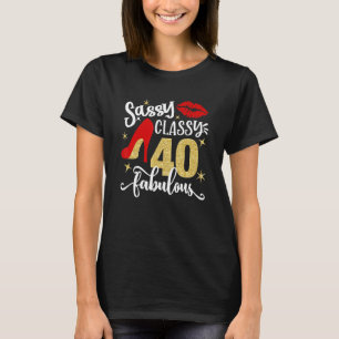 Sassy Classy 40 Fabulous 40th Birthday P Y Decorat T-Shirt