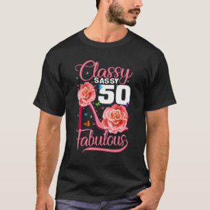 Sassy Classy 50 Fabulous 50th Birthday high heels T-Shirt