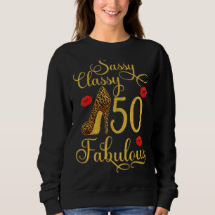 Sassy Classy 50 Fabulous High Heel 50th Birthday Sweatshirt