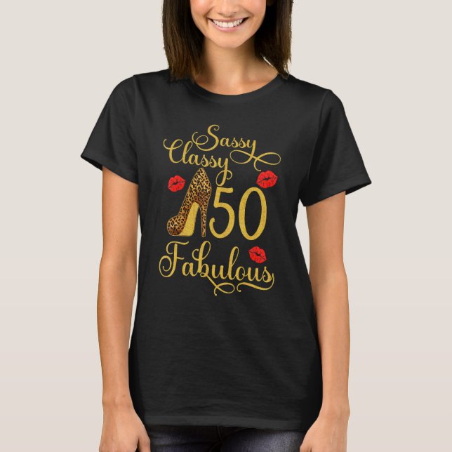 Sassy Classy 50 Fabulous High Heel 50th Birthday T-Shirt (Front)