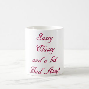 Sassy, Classy, & a bit Bad Assy Mug Humourous