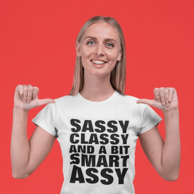 SASSY CLASSY AND A BIT SMART ASSY T-SHIRTS (Creator Uploaded)