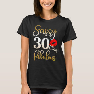 Sassy Classy Fabulous 30th Birthday Women 30 Years T-Shirt