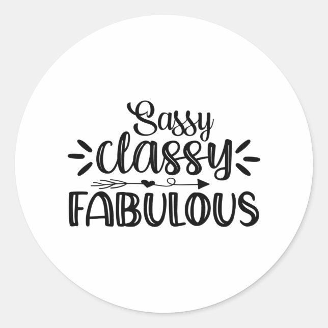 Sassy classy fabulous classic round sticker (Front)