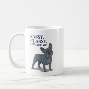 Sassy Classy Smart Assy French Bulldog Dog Mum Fun Coffee Mug