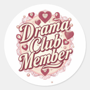 Sassy "Drama Club Member" with Hearts Classic Round Sticker