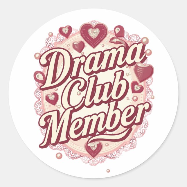 Sassy "Drama Club Member" with Hearts Classic Round Sticker (Front)