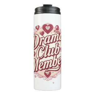 Sassy "Drama Club Member" with Hearts Thermal Tumbler