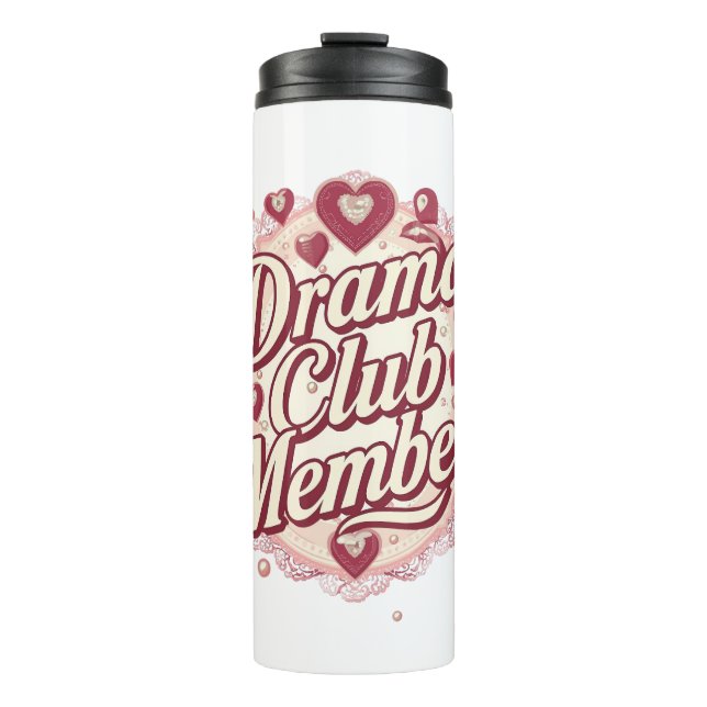 Sassy "Drama Club Member" with Hearts Thermal Tumbler (Front)