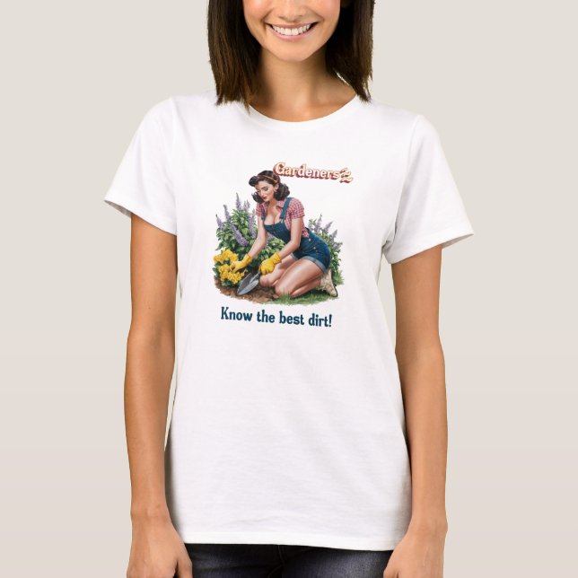 Sassy Gardeners Know the Best Dirt T-Shirt (Front)