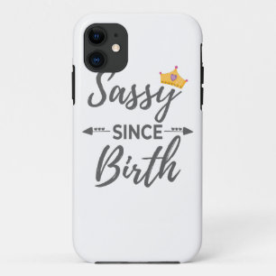 Sassy Girl Gift Sassy Since Birth Gift iPhone 11 Case