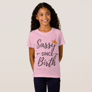Sassy Girl Gift Sassy Since Birth Gift T-Shirt