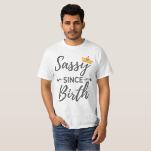 Sassy Girl Gift Sassy Since Birth Gift T-Shirt