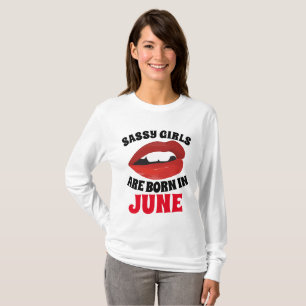SASSY GIRLS ARE BORN IN JUNE T-shirts