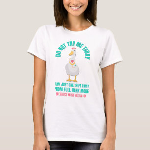 Sassy Goose DO NOT TRY ME TODAY Emergency Nurse  T-Shirt