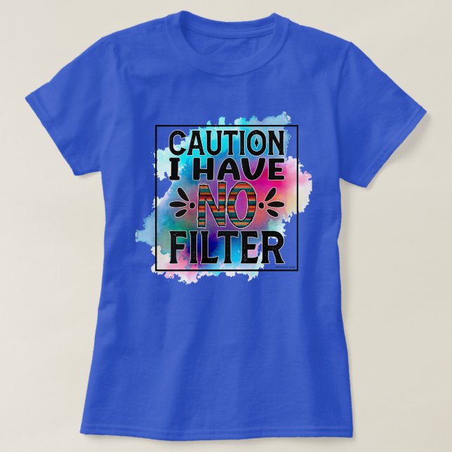 Sassy Graphic T-Shirt – Caution No Filter (Design Front)