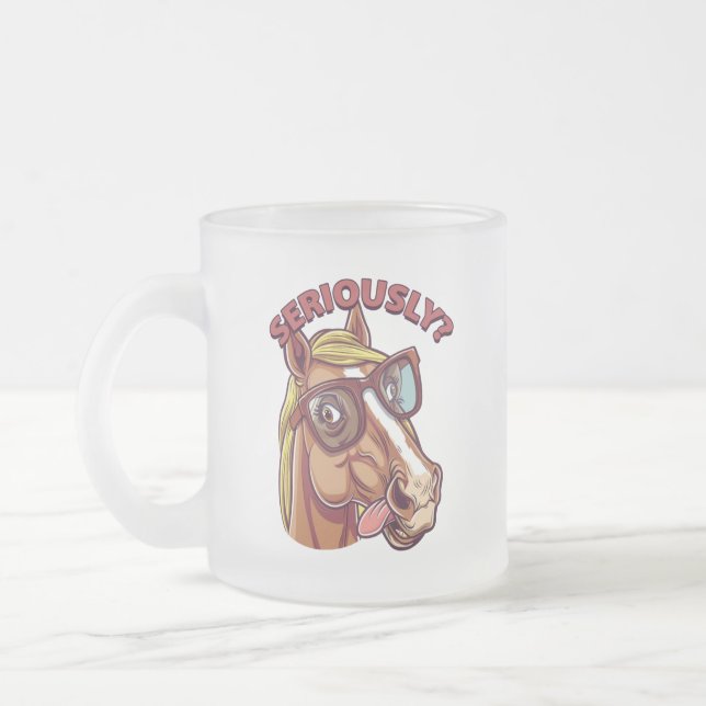 🐴 Sassy Horse Mug – "Seriously!" (Left)