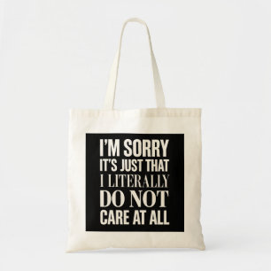 Sassy "I'M SORRY IT'S JUST THAT I LITERALLY DO NOT Tote Bag