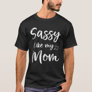 Sassy Like My Mum Cute Matching Mum and Daughter T-Shirt