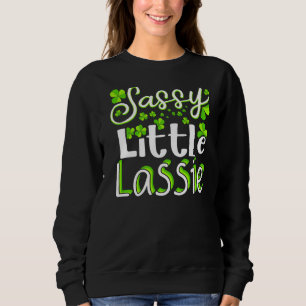 Sassy Little Lassie St Patrick S Day Funny 1 Sweatshirt