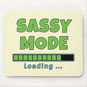 Sassy Mode Loading … Mouse Mat