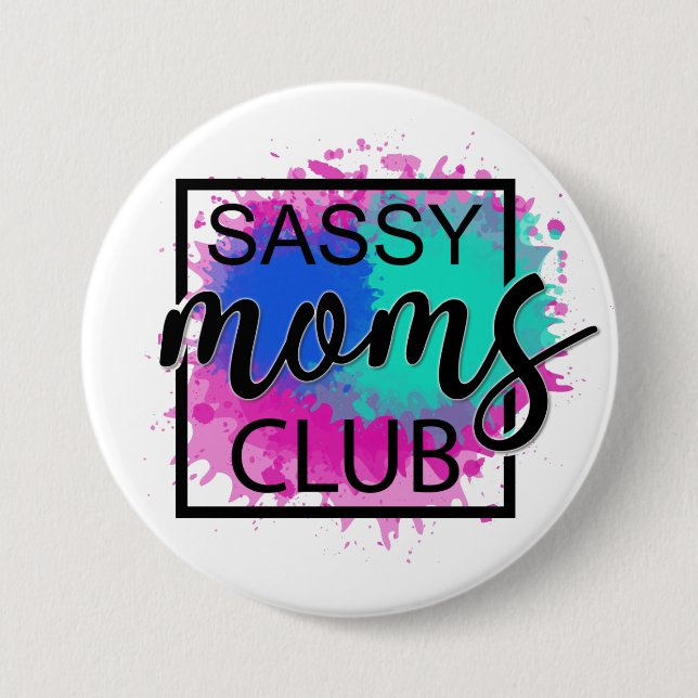 Sassy moms club colourful humourous 7.5 cm round badge (Front)