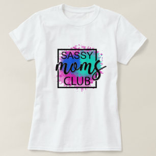 Sassy moms club T-Shirt