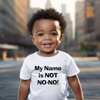 Sassy My Name is NOT No-No! Baby T-Shirt