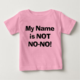 Sassy My Name is NOT No-No! Baby T-Shirt