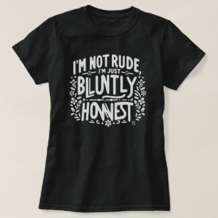 Sassy Quote Bluntly Honest Women's T-Shirt