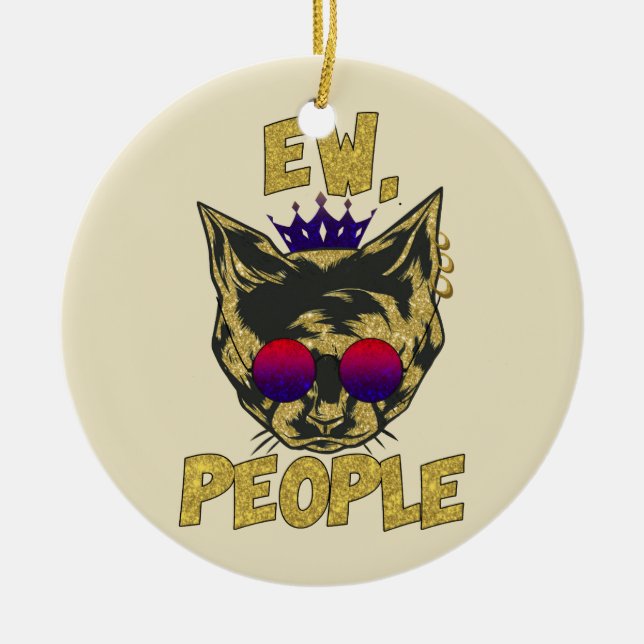 Sassy Royal Cat – "Ew. People" Funny Cat Lover Ceramic Tree Decoration (Front)