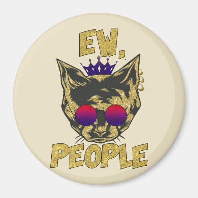 Sassy Royal Cat – "Ew. People" Funny Cat Lover Magnet (Front)