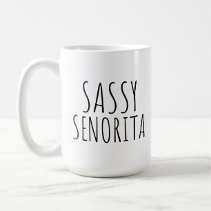 Sassy Senorita Funny Coffee Mugs for Her