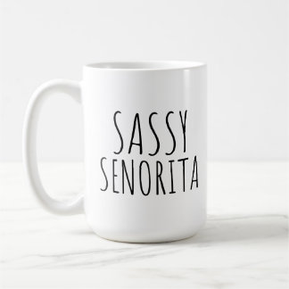 Sassy Senorita Funny Coffee Mugs for Her