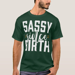 Sassy Since Birth 1 T-Shirt