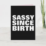 SASSY SINCE BIRTH BIRTHDAY DAUGHTER CARDS<br><div class="desc">SASSY SINCE BIRTH GREETING CARD FOR HER</div>