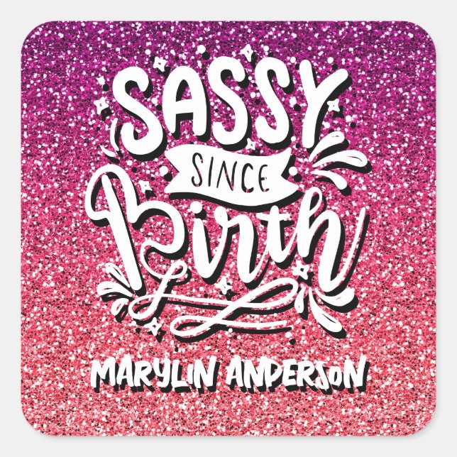 SASSY SINCE BIRTH CUSTOM GLITTER TYPOGRAPHY SQUARE STICKER (Front)