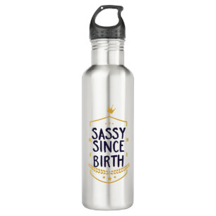 Sassy Since Birth Humourous 710 Ml Water Bottle