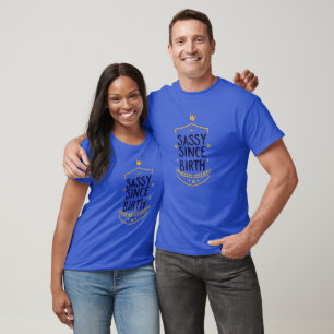 Sassy Since Birth Humourous Birthday T-Shirt