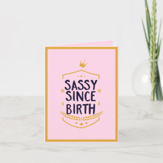 Sassy Since Birth Humourous Funny Attitude Birthda Holiday Card