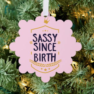 Sassy Since Birth Humourous Funny Attitude Birthda Tree Decoration Card