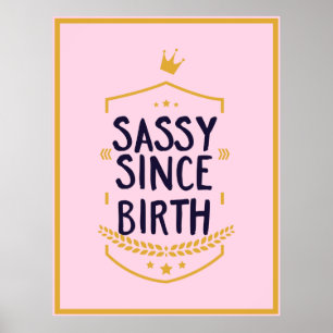 Sassy Since Birth Humourous Funny Attitude Poster