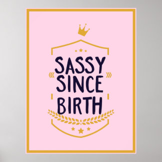 Sassy Since Birth Humourous Funny Attitude Poster