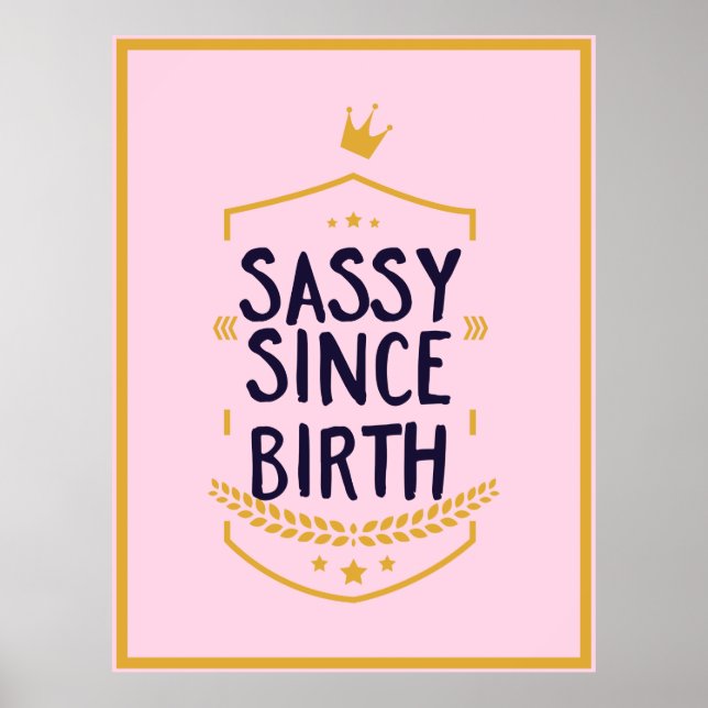 Sassy Since Birth Humourous Funny Attitude Poster (Front)