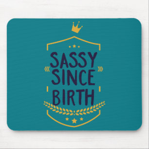 Sassy Since Birth Humourous Mouse Mat