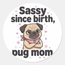 Sassy Since Birth — Pug Mum