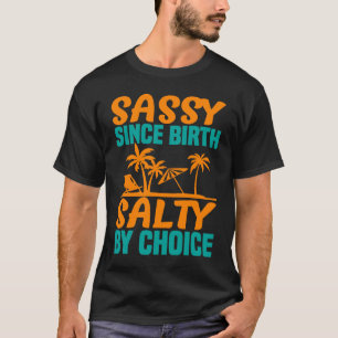 Sassy Since Birth Salty by Choice Beach Ocean Vaca T-Shirt